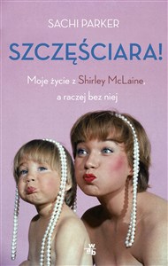 Obrazek Szczęściara Moje życie z Shirley McLaine, a raczej bez niej