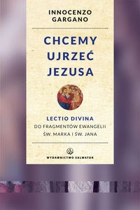 Bild von Chcemy ujrzeć Jezusa Lectio divina do fragmentów Ewangelii św. Marka i Jana. Wznowienie