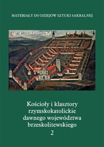 Obrazek Kościoły i klasztory rzymskokatolickie dawnego województwa brzeskolitewskiego Część V Tom 2