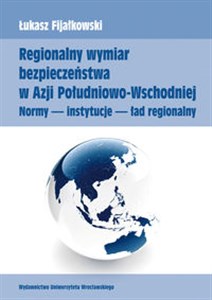 Bild von Regionalny wymiar bezpieczeństwa w Azji Południowo-Wschodniej Normy - instytucje - ład regionalny