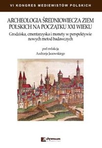 Obrazek Archeologia średniowiecza ziem polskich na początku XXI wieku