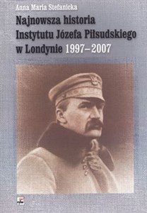 Bild von Najnowsza historia Instytutu Józefa Piłsudskiego w Londynie 1997-2007