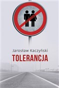 Zobacz : Tolerancja... - Jarosław Kaczyński