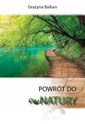 Pokaż szczegóły dla Powrót do natury Książka : Powrót do ... - Grażyna Balkan