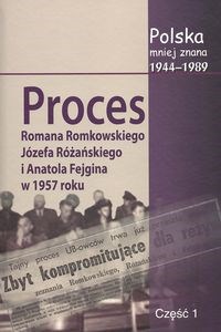 Obrazek Polska mniej znana 1944-1989 Tom VI Proces Romana Romkowskiego, Józefa Różańskiego i Anatola Fejgina w 1957 roku
