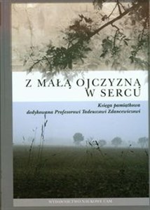 Bild von Z małą ojczyzną w sercu Księga pamiątkowa dedykowana Profesorowi Tadeuszowi Zdancewiczowi