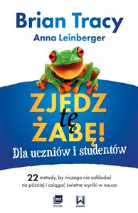 Bild von Zjedz tę żabę! Dla uczniów i studentów 22 metody, by niczego nie odkładać na później i osiągać świetne wyniki w nauce