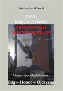 Bild von 1918. Księga chwały odrodzonej Rzeczpospolitej Album niepodległościowe...