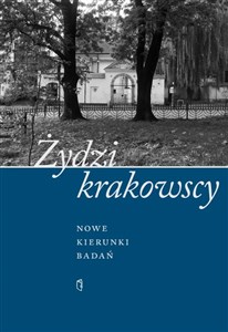 Obrazek Żydzi krakowscy. Nowe kierunki badań