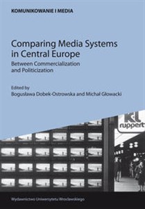 Bild von Comparing Media Systems in Central Europe. Between Commercialization and Politicization