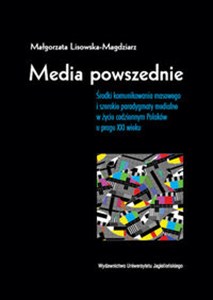 Bild von Media powszednie Środki komunikowania masowego i szerokie paradygmaty medialne w życiu codziennym Polaków u progu XXI wieku