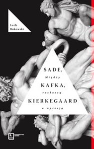 Bild von Sade, Kafka, Kierkegaard. Między rozkoszą a opresją