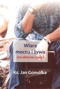 Wiara mocn... - ks. Jan Gomółka -  polnische Bücher