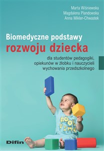 Obrazek Biomedyczne podstawy rozwoju dziecka dla studentów pedagogiki, opiekunów w żłobku i nauczycieli wychowania przedszkolnego
