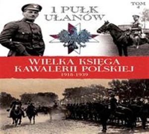 Bild von Wielka Księga Kawalerii Polskiej 1918-1939 Tom 4 1 Pułk Ułanów Krechowieckich im. płk. Bolesława Mościckiego