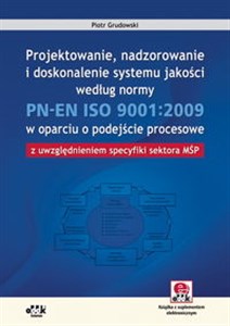 Bild von Projektowanie nadzorowanie i doskonalenie systemu jakości według normy PN-EN ISO 9001:2009 w oparciu o podejście procesowe z uwzględnieniem specyfiki sektora MŚP