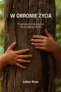 Obrazek W obronie życia Pragmatyczne propozycje dla cierpiącej planety