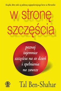 Bild von W stronę szczęścia poznaj tajemnice szczęścia na co dzień i spełnienia na zawsze