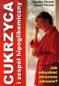 Obrazek Cukrzyca i zespół hipoglikemiczny Jak uzyskać utracone zdrowie?