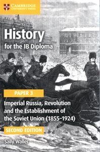 Obrazek History for the IB Diploma Paper 3: Imperial Russia, Revolution and the Establishment of the Soviet Union (1855-1924)