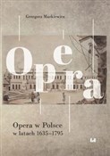 Opera w Po... - Grzegorz Markiewicz -  fremdsprachige bücher polnisch 