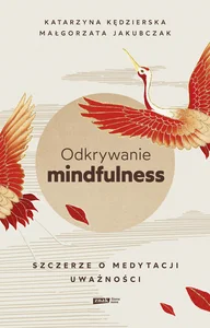 Obrazek Odkrywanie mindfulness Szczerze o medytacji uważności