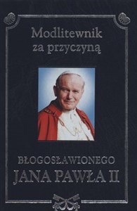 Obrazek Modlitewnik za przyczyną Błogosławionego Jana Pawła II