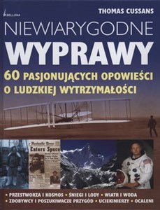 Obrazek Niewiarygodne wyprawy 60 pasjonujących opowieści o ludzkiej wytrzymałości