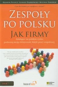 Bild von Zespoły po polsku Jak firmy działające na polskim rynku podnoszą swoją efektywność dzięki pracy zespołowej