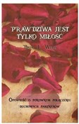 Prawdziwa ... - Brian L. Weiss - buch auf polnisch 