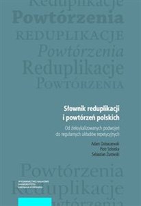 Bild von Słownik reduplikacji i powtórzeń polskich Od zleksykalizowanych podwojeń do regularnych układów repetycyjnych