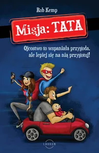 Obrazek Misja TATA Ojcostwo to wspaniała przygoda, ale lepiej się na nią przygotuj!