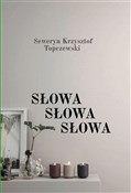 Zobacz : Słowa, Sło... - Seweryn Krzysztof Topczewski