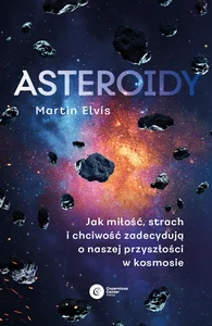 Obrazek Asteroidy Jak miłość, strach i chciwość zadecydują o naszej przyszłości w kosmosie