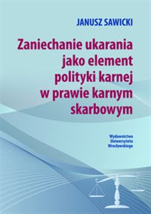 Bild von Zaniechanie ukarania jako element polityki karnej w prawie karnym sądowym