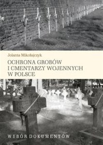 Obrazek Ochrona grobów i cmentarzy wojennych w Polsce Wybór dokumentów