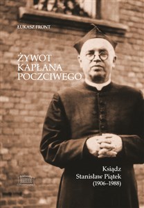Bild von Żywot kapłana poczciwego. Ksiądz Stanisław Piątek (1906–1988)