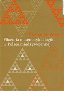 Obrazek Filozofia matematyki i logiki w Polsce międzywojennej