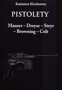 Obrazek Pistolety Mauser -  Dreyse - Steyr - Browning - Colt