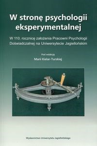 Obrazek W stronę psychologii eksperymentalnej W 110 rocznicę założenia Pracowni Psychologii Doświadczalnej na Uniwersytecie Jagiellońskim