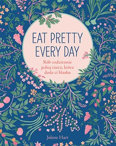Bild von Eat Pretty Every Day Rób codziennie jedną rzecz, która doda ci blasku
