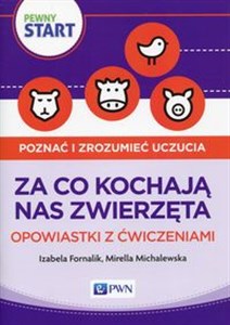 Bild von Pewny start Poznać i zrozumieć uczucia Za co kochają nas zwierzęta Opowiastki z ćwiczeniami