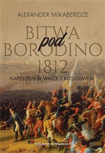 Obrazek Bitwa pod Borodino 1812. Napoleon w walce z Kutuzowem