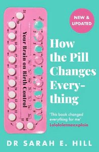 Obrazek HILL, S: HOW THE PILL CHANGES EVERYTHING