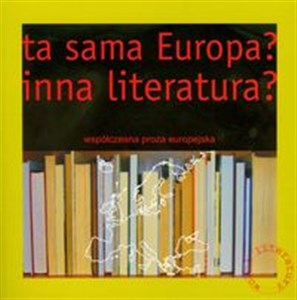 Obrazek Ta sama Europa inna literatura współczesna proza europejska