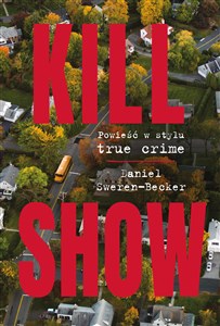 Bild von Kill Show Powieść w stylu true crim