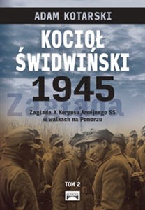 Bild von Kocioł świdwiński 1945 Tom 2 Zagłada X Korpusu Armijnego SS w walkach na Pomorzu