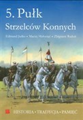 Polska książka : 5. Pułk St... - Edmund Juśko, Maciej Małozięć, Zbigniew Radoń