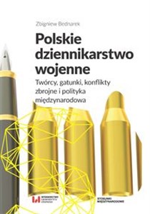 Bild von Polskie dziennikarstwo wojenne Twórcy, gatunki, konflikty zbrojne i polityka międzynarodowa