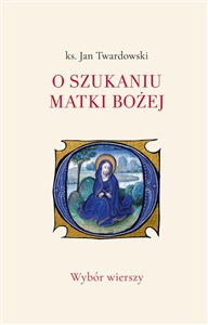 Bild von O szukaniu Matki Bożej Wybór wierszy